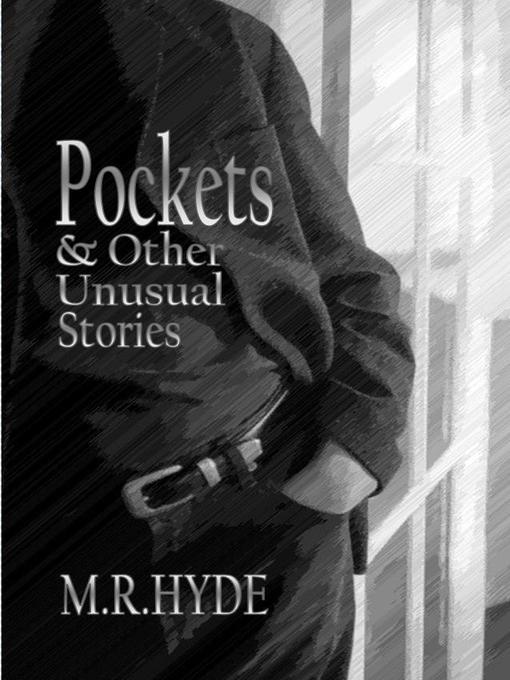 Title details for Pockets and Other Unusual Stories by M.R. Hyde - Available